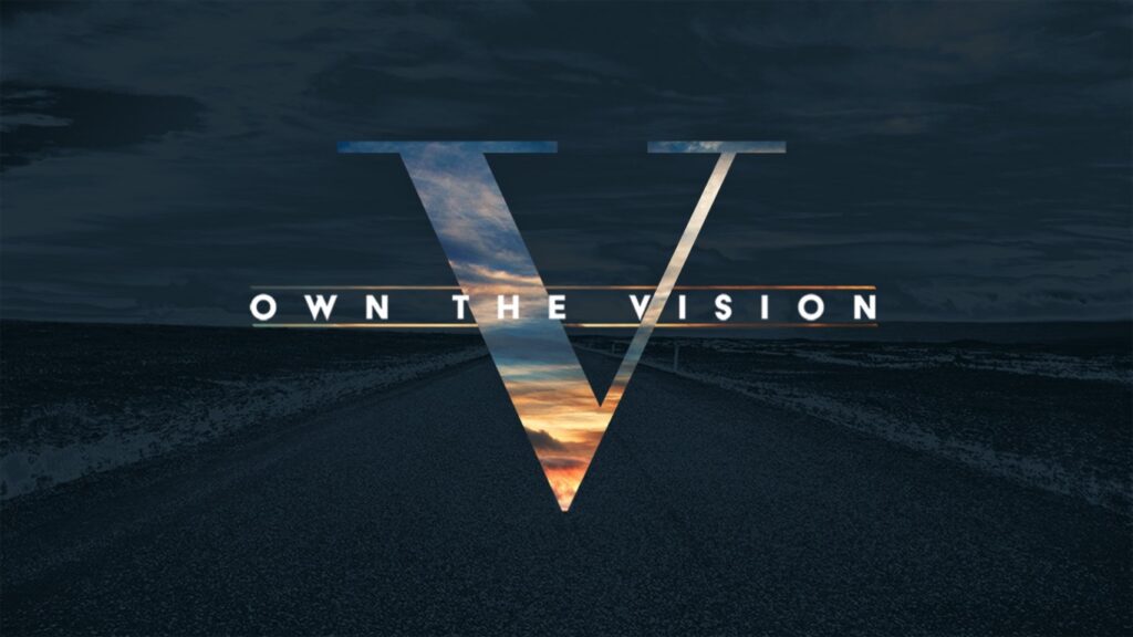 Own the vision